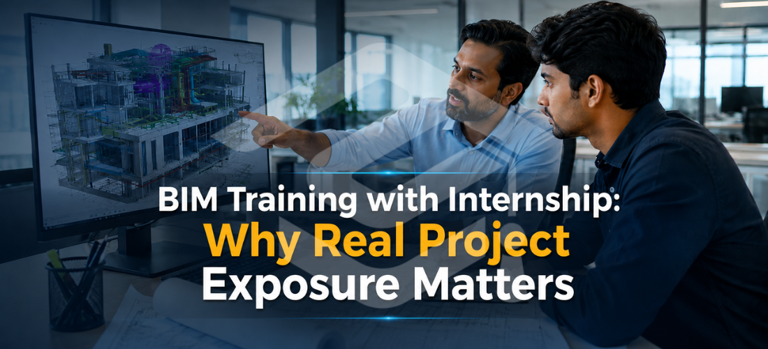 BIM Training with Internship: Why Real Project Exposure Matters